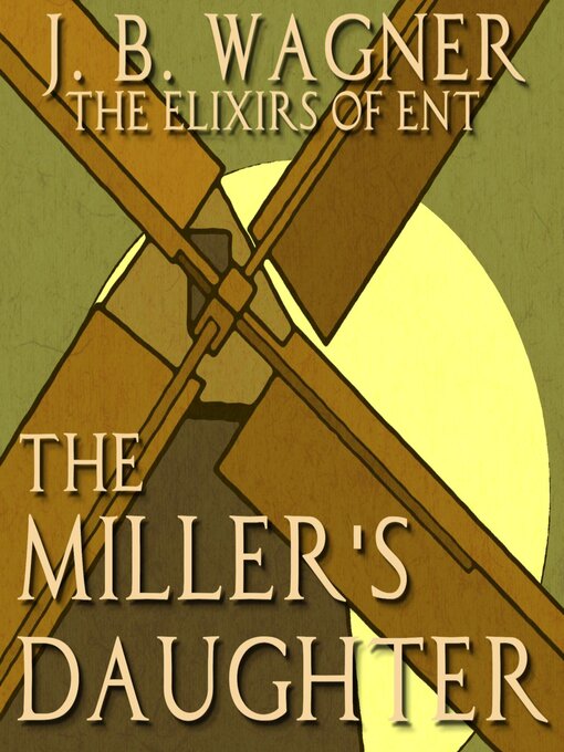 Title details for The Miller's Daughter by J.B. Wagner - Available